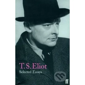 Selected Essays - S. T. Eliot Faber and Faber