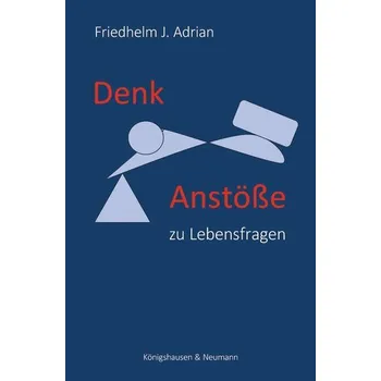 Denkanstöße zu Lebensfragen - Adrian, Friedhelm J.