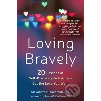 Loving Bravely - Alexandra H Solomon New Harbinger Publications