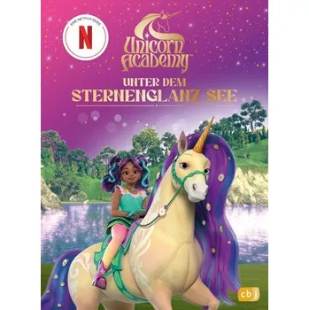 Unicorn Academy - Unter dem Sternenglanz-See - Academy, Unicorn
