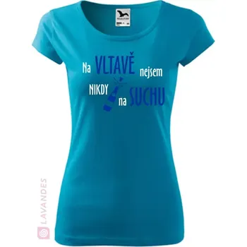 Na Vltavě nejsem nikdy na suchu, dámské, tyrkys, S (Dámské tričko pro vodáky)