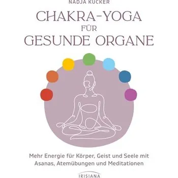 Chakra-Yoga für gesunde Organe - Kücker, Nadja