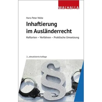 Inhaftierung im Ausländerrecht - Welte, Hans-Peter [DE] (2025, Brožovaná, Walhalla und Praetoria)