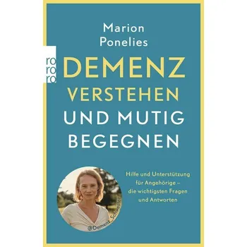 Demenz verstehen und mutig begegnen - Ponelies, Marion