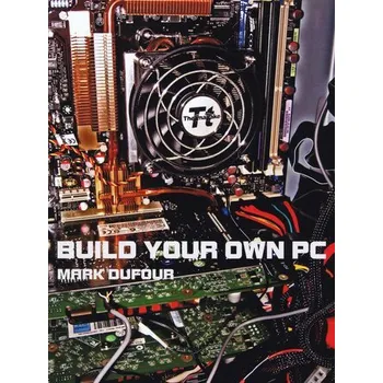 Technika Build Your Own PC - Dufour, Mark