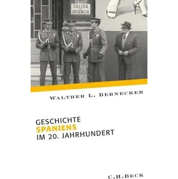 Geschichte Spaniens im 20. Jahrhundert - Bernecker, Walther L.
