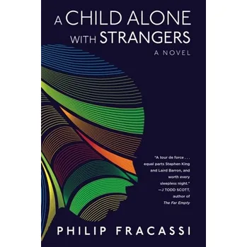 A Child Alone with Strangers - Philip Fracassi