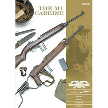 M1 Carbine: Variants, Markings, Ammunition, Accessories - Out, Roger