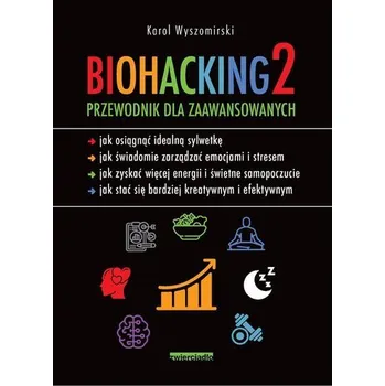 Biohacking 2. Przewodnik dla zaawansowanych - Karol Wyszomirski [PL] (2021, Brožovaná, Zwierciadło)