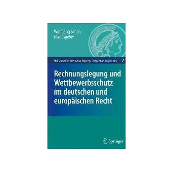 Rechnungslegung und Wettbewerbsschutz im deutschen und europäischen Recht - Wolfgang Schön