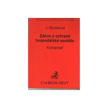 Zákon o ochraně hospodářské soutěže Komentář - Jindřiška Munková