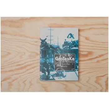 Groteska čili Morálka šlehačkového dortu - Petr Král