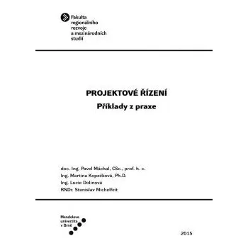 Projektové řízení příklady z praxe - Máchal Pavel Kopečková Martina Dolinová Lucie Michelfeit Stanislav