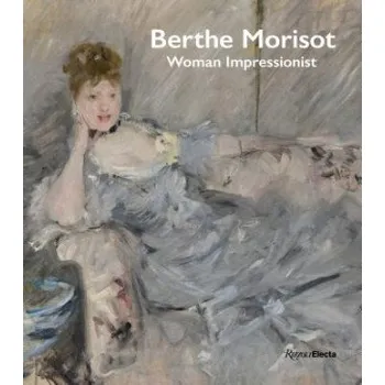 Umění Berthe Morisot, Woman Impressionist – Cindy Kang,Marianne Mathieu,Nicole Myers,Bill Scott,Sylvie Patry (EN)
