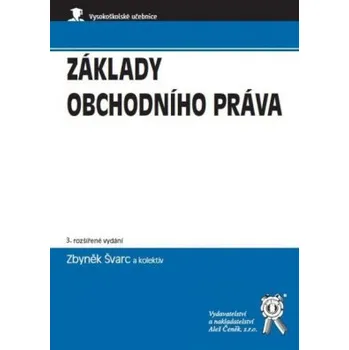 Základy obchodního práva 3 vydání - Švarc Zbyněk a kol