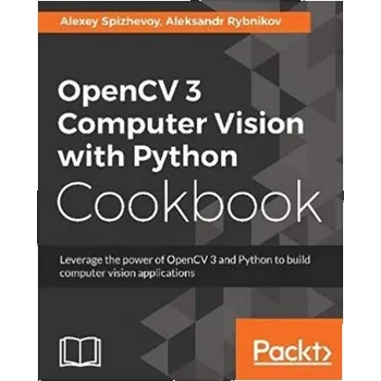 Technika OpenCV 3 Computer Vision with Python Cookbook - Spizhevoy Alexey Rybnikov Aleksandr