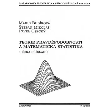 Přírodní věda Teorie pravděpodobnosti a matematická statistika Sbírka příkladů - Budíková Marie Mikoláš Štěpán Osecký Pavel