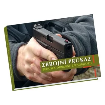 Zbrojní průkaz zkouška odborné způsobilosti : právní předpisy testové otázky manipulace se zbraní - Vosátka Josef