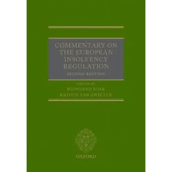 Commentary on the European Insolvency Regulation 2nd Revised edition - Reinhard Bork Kristin van Zwieten