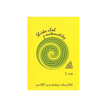 Přírodní věda Sbírka úloh z matematiky pro SOŠ a pro studijní obory SOU 2 část - Jirásek František