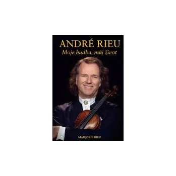 Literární biografie André Rieu moje hudba můj život - Marjorie Rieu