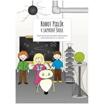 Robot Pixlík v jazykové škole: Pracovní sešit pro výuku komunikační a slohové výchovy s prvky tvůrčí - Krejčí Veronika