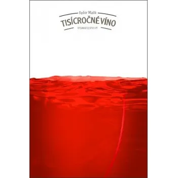 Víno Tisícročné víno - Malík Fedor