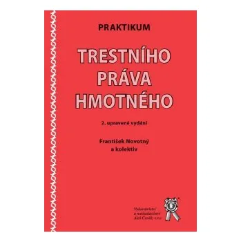 Praktikum trestního práva hmotného 2 vydání - Novotný František a kolektiv