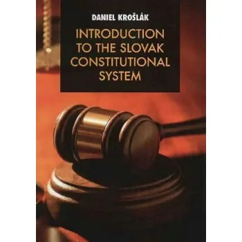 Introduction to the Slovak Constitutional System - Krošlák Daniel