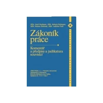 Zákoník práce Komentář a předpisy a judikatura souvisící - Hochman Josef Kottnauer Antonín Úlehlová Helena Trylč Ladislav