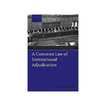 Common Law of International Adjudication - Brown Chester