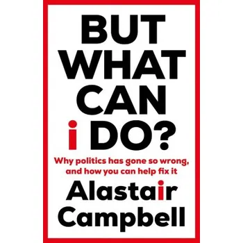 But What Can I Do? - Alastair Campbell