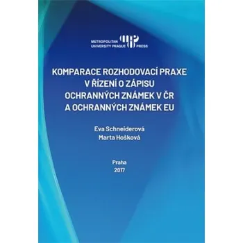 Komparace rozhodovací praxe v řízení o zápisu ochranných známek v ČR a ochranných známek EU - Schneiderová Eva Hošková Marta