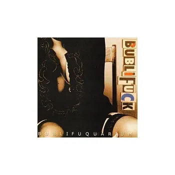 Česká hudba BUBLIFUCK – BUBLIFUQUARIUM