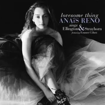 Zahraniční hudba CD Anais Reno: Lovesome Thing - Anais Reno Sings Ellington & Strayhorn 2021 Paper Sleeve