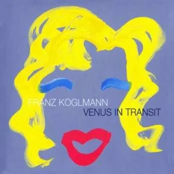 Zahraniční hudba CD Franz Koglmann: Venus In Transit 2001