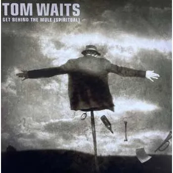 Zahraniční hudba SP Tom Waits: Get Behind The Mule (Spiritual) 2025 Spiritual Vinyl