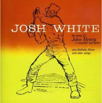 Zahraniční hudba CD Josh White: The Story Of John Henry...A Musical Narrative : 25th Anniversary Album 2020