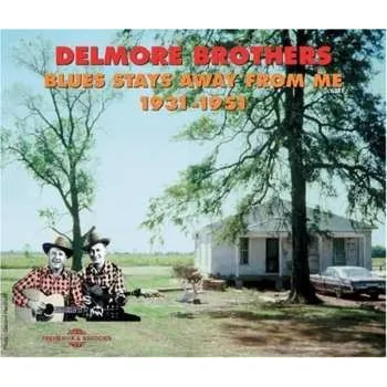 Zahraniční hudba 2CD The Delmore Brothers: Blues Stays Away From Me 1931-1951 2015