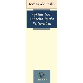 Umění Výklad listu svatého Pavla Filipanům Tomáš Akvinský