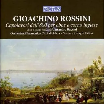 Zahraniční hudba CD Rossini / Baccini / City Of Adria Philharmonic: 19th Century Masterpieces For Oboe & English Horn 2013