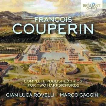 Zahraniční hudba 2CD François Couperin: Complete Published Trios For Two Harpsichords 2019