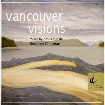 Zahraniční hudba CD Stephen Chatman: Vancouver Visions 2009