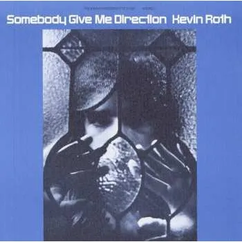 Zahraniční hudba CD Kevin Roth: Somebody Give Me Direction 2012