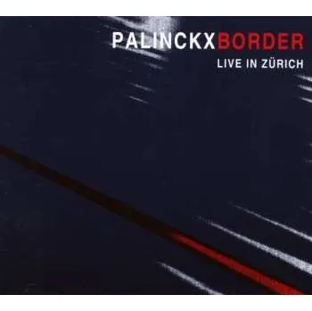 Zahraniční hudba CD Palinckx: Border (Live In Zürich) 2017