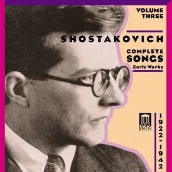 Zahraniční hudba CD Dmitri Shostakovich: Complete Songs, Volume Three, Early Works 2011