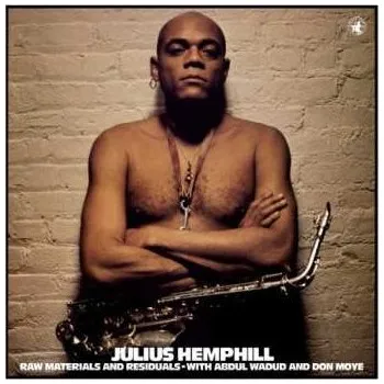 Zahraniční hudba LP/CD Julius Hemphill: Raw Materials And Residuals 2014