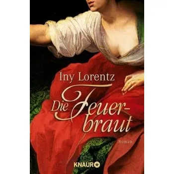 Die Feuerbraut - Iny Lorentz