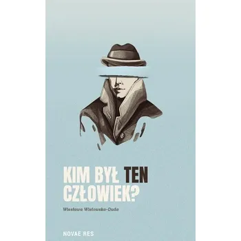 Kim był ten człowiek? - Wiesława Wielowska-Duda