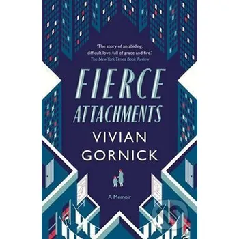Fierce Attachments - Vivian Gornick Daunt Books